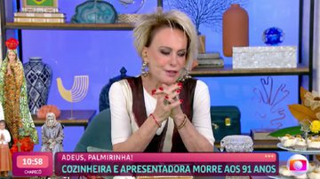 Morte de Palmirinha emocionou Ana Maria Braga. - TV Globo