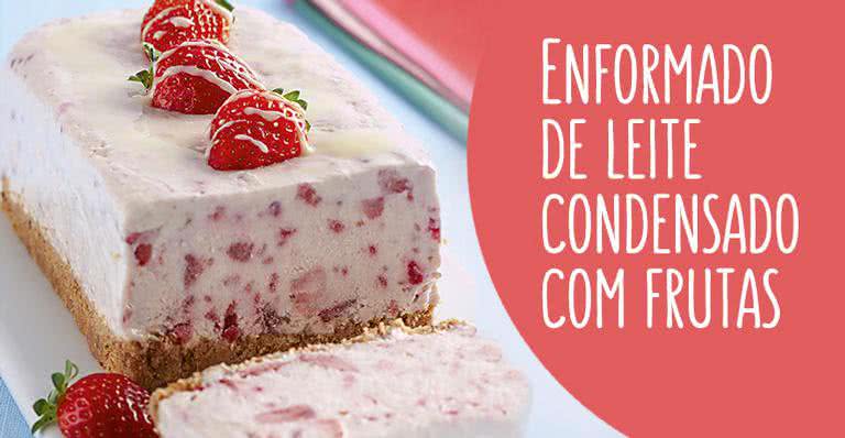 Receita de Enformado de leite condensado com frutas - Ormuzd Alves