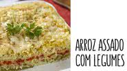 Receita de Arroz assado com legumes - Ormuzd Alves