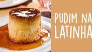 Receita de Pudim na latinha - Divulgação